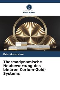 Bild vom Artikel Thermodynamische Neubewertung des binären Cerium-Gold-Systems vom Autor Dris Moustaine