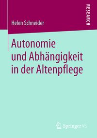 Produktbild: Autonomie und Abh&auml;ngigkeit in der Altenpflege