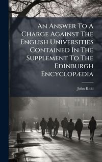 Produktbild: An Answer To A Charge Against The English Universities Contained In The Supplement To The Edinburgh Encyclop&Atilde;]dia
