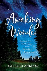 Produktbild: Awaking Wonder - Opening Your Child`s Heart to the Beauty of Learning
