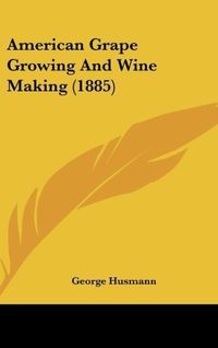 Produktbild: American Grape Growing And Wine Making (1885)