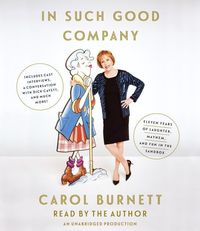 Bild vom Artikel In Such Good Company: Eleven Years of Laughter, Mayhem, and Fun in the Sandbox vom Autor Carol Burnett