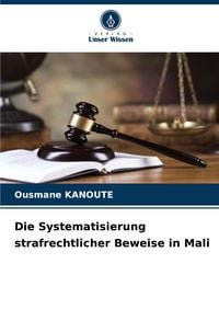 Produktbild: Die Systematisierung strafrechtlicher Beweise in Mali