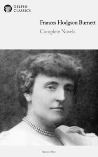 Produktbild: Delphi Complete Novels of Francis Hodgson Burnett (Illustrated)