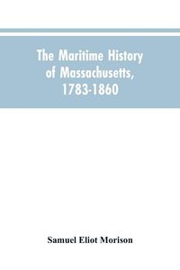 Produktbild: The Maritime History Of Massachusetts, 1783-1860