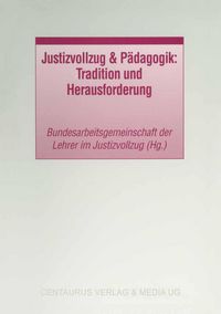 Produktbild: Justizvollzug & P&auml;dagogik: Tradition und Herausforderung