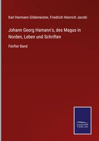 Produktbild: Johann Georg Hamann's, des Magus in Norden, Leben und Schriften