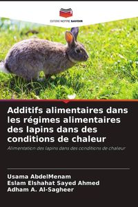 Produktbild: Additifs alimentaires dans les r&eacute;gimes alimentaires des lapins dans des conditions de chaleur