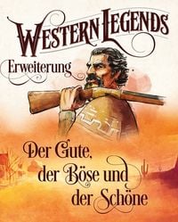 Produktbild: Western Legends (2. Edition) | Der Gute, der B&ouml;se und der Sch&ouml;ne - Erweiterung