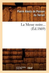 Produktbild: La Messe noire. Tome 1 (&Eacute;d.1869)