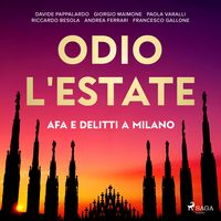 Produktbild: Odio l'estate: Afa e delitti a Milano