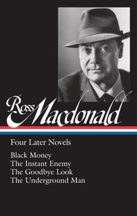 Produktbild: Ross Macdonald: Four Later Novels (Loa #295): Black Money / The Instant Enemy / The Goodbye Look / The Underground Man
