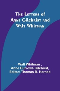 Produktbild: The Letters of Anne Gilchrist and Walt Whitman