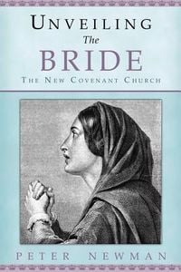 Produktbild: Unveiling The Bride: The New Covenant Church