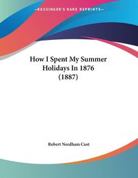 Produktbild: How I Spent My Summer Holidays In 1876 (1887)