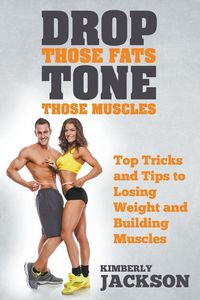 Produktbild: Drop Those Fats, Tone Those Muscles