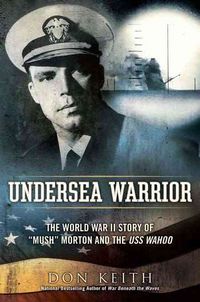 Produktbild: Undersea Warrior: The World War II Story of "Mush" Morton and the USS Wahoo