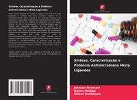 Produktbild: S&iacute;ntese, Caracteriza&ccedil;&atilde;o e Pot&ecirc;ncia Antimicrobiana Mista Ligandos