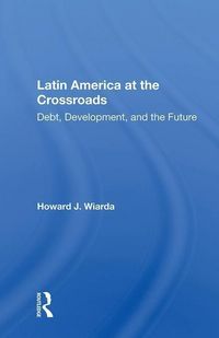 Produktbild: Wiarda, H: Latin America at the Crossroads