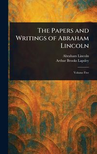 Produktbild: The Papers and Writings of Abraham Lincoln