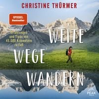 Produktbild: Weite Wege Wandern. Erfahrungen und Tipps von 45.000 Kilometern zu Fu&szlig;