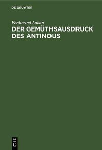 Produktbild: Der Gem&uuml;thsausdruck des Antinous