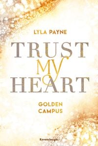Bild vom Artikel Trust My Heart - Golden-Campus-Trilogie, Band 1 (Prickelnde New-Adult-Romance auf der glamourösen Golden Isles Academy. Für alle Fans von KISS ME ONCE vom Autor Lyla Payne