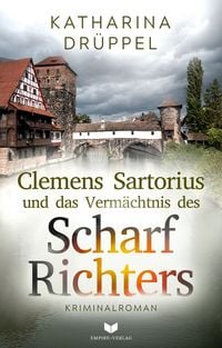 Produktbild: Clemens Sartorius und das Verm&auml;chtnis des Scharfrichters: Kriminalroman