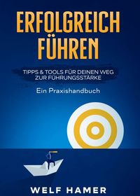 Produktbild: ERFOLGREICH F&Uuml;HREN PRAXISHANDBUCH