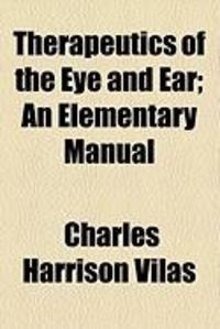 Produktbild: Therapeutics of the Eye and Ear; An Elementary Manual