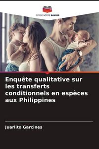 Produktbild: Enqu&ecirc;te qualitative sur les transferts conditionnels en esp&egrave;ces aux Philippines
