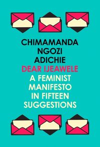 Produktbild: Dear Ijeawele, or a Feminist Manifesto in Fifteen Suggestions