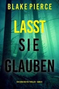 Produktbild: Lasst Sie Glauben (Ein Fiona Red FBI-Thriller - Band 8)