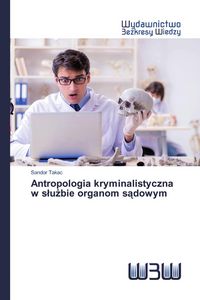 Produktbild: Antropologia kryminalistyczna w s&iquest;u&iquest;bie organom s&iquest;dowym