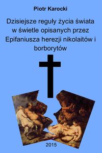 Produktbild: Dzisiejsze reguly zycia swiata w swietle opisanych przez Epifaniusza herezji nikolait&oacute;w i borboryt&oacute;w