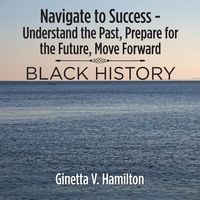 Produktbild: Navigate to Success - Understand the Past, Prepare for the Future, Move Forward