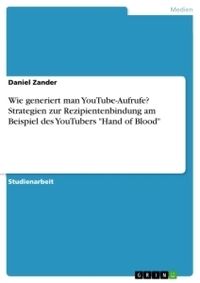 Bild vom Artikel Wie generiert man YouTube-Aufrufe? Strategien zur Rezipientenbindung am Beispiel des YouTubers "Hand of Blood" vom Autor Daniel Zander