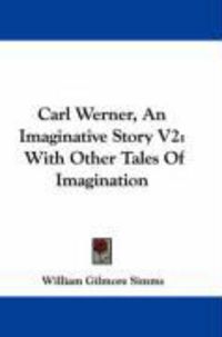 Produktbild: Carl Werner, an Imaginative Story V2: With Other Tales of Imagination