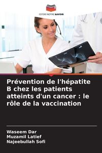 Produktbild: Pr&eacute;vention de l'h&eacute;patite B chez les patients atteints d'un cancer : le r&ocirc;le de la vaccination