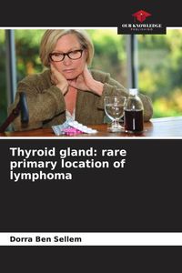 Produktbild: Thyroid gland: rare primary location of lymphoma