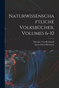 Produktbild: Naturwissenschaftliche Volksb&uuml;cher, Volumes 6-10