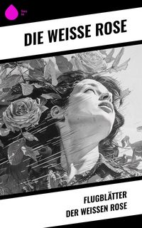 Produktbild: Flugbl&auml;tter der Wei&szlig;en Rose