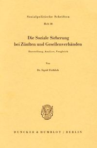 Produktbild: Die Soziale Sicherung bei Z&uuml;nften und Gesellenverb&auml;nden.