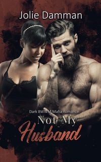 Produktbild: Not my Husband - Dark BWWM Mafia Romance (Greedy Alphas, #5)