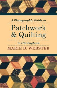 Produktbild: A Photographic Guide to Patchwork and Quilting in Old England
