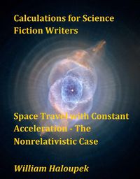 Produktbild: Calculations for Science Fiction Writers/Space Travel with Constant Acceleration - The Nonrelativistic Case