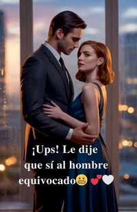 Produktbild: &iexcl;Ups! Le dije que s&iacute; al hombre equivocado