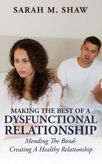 Produktbild: Making The Best Of A Dysfunctional Relationship