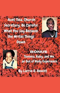 Produktbild: Aunt Tina, Church Secretary, Be Careful What You Say Because She Writes Things Down Bonus Toxemia, Baby, and Me an Out of Body Experience