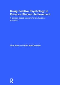 Produktbild: Rae, T: Using Positive Psychology to Enhance Student Achieve
